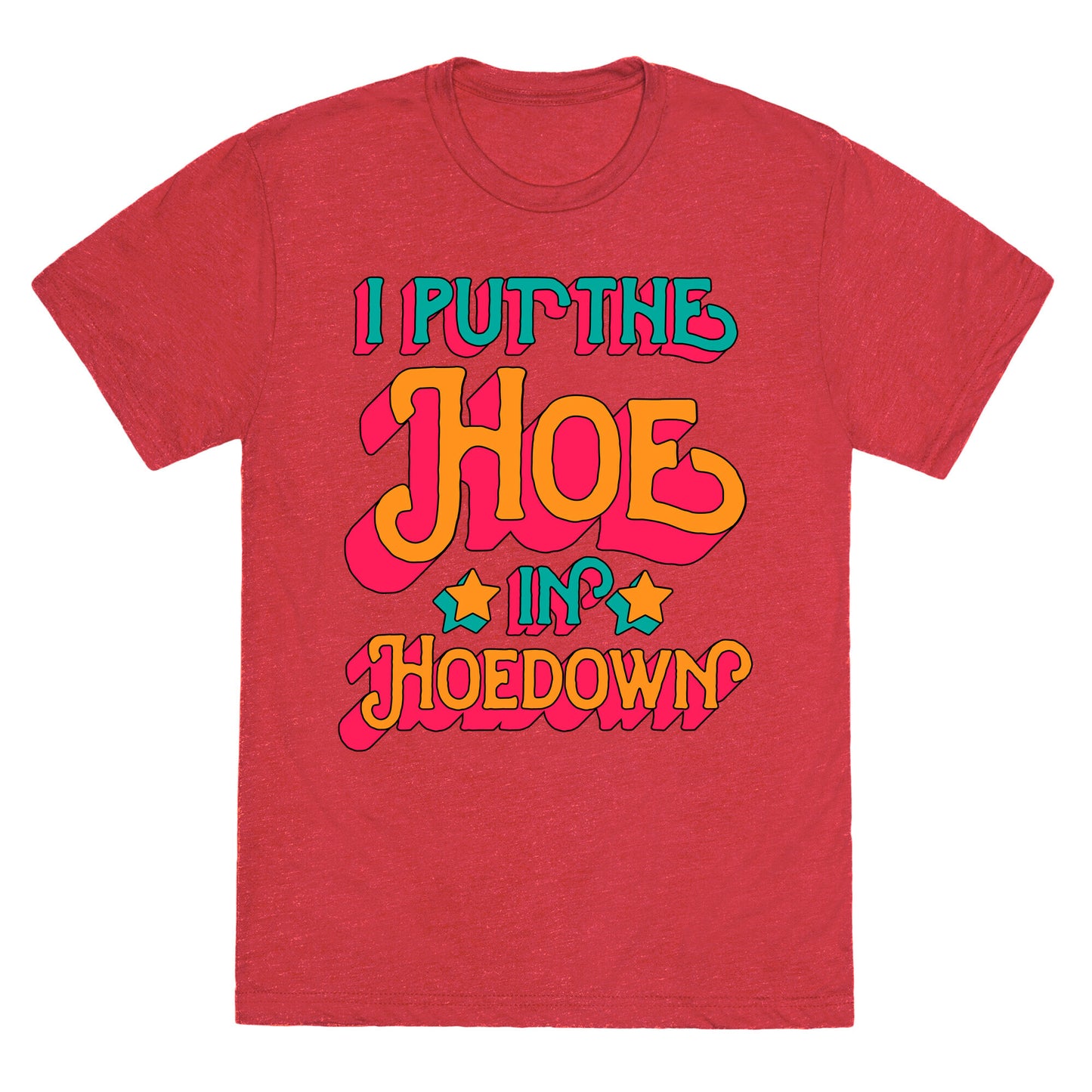 I Put the Hoe in Hoedown Unisex Triblend Tee