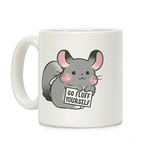 Go Fluff Yourself Chinchilla Coffee Mug