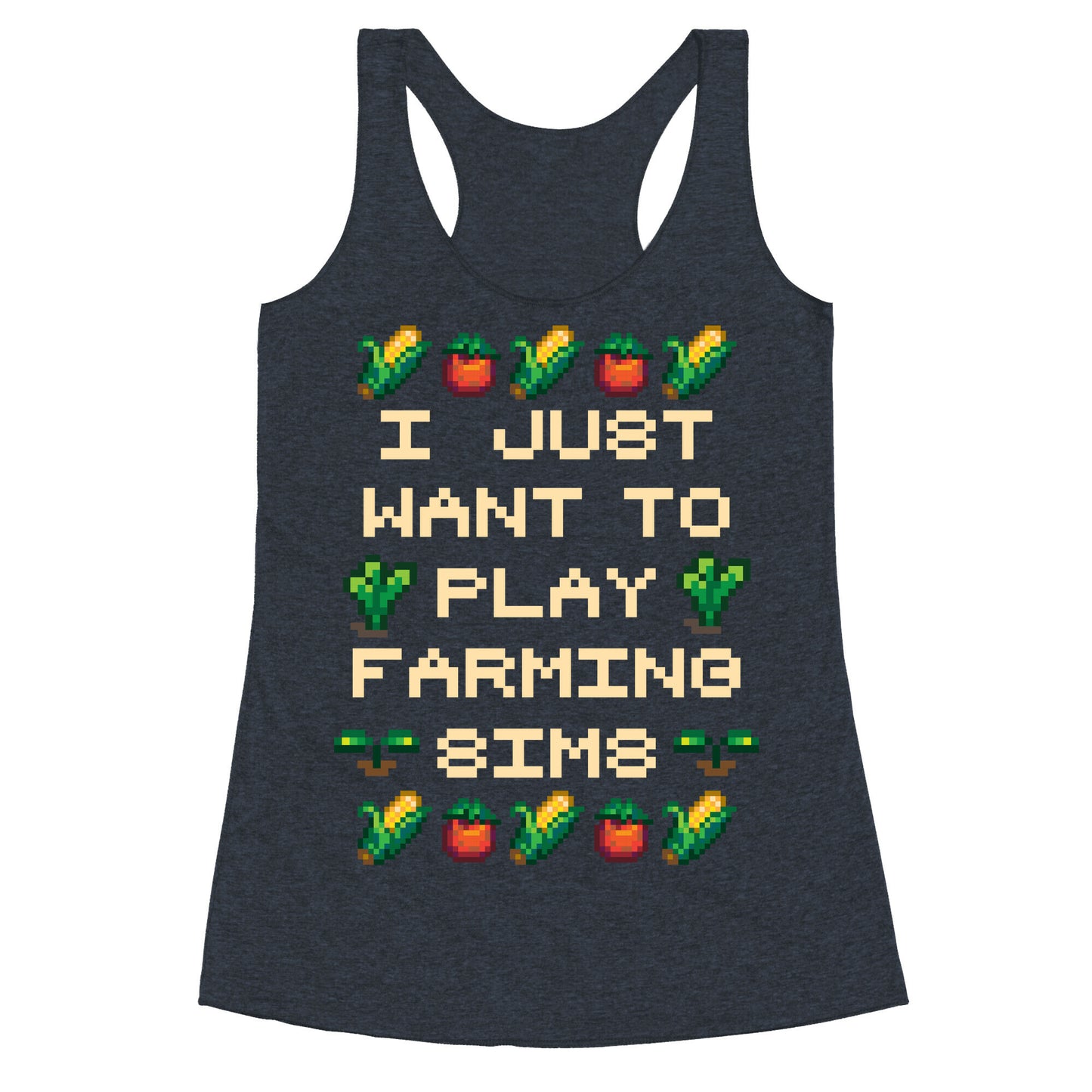 I Just Want To Play Farming Sims Racerback Tank