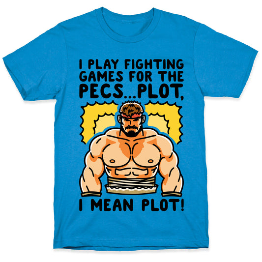 I Like Fighting Games For The Pecs I Mean Plot Parody T-Shirt