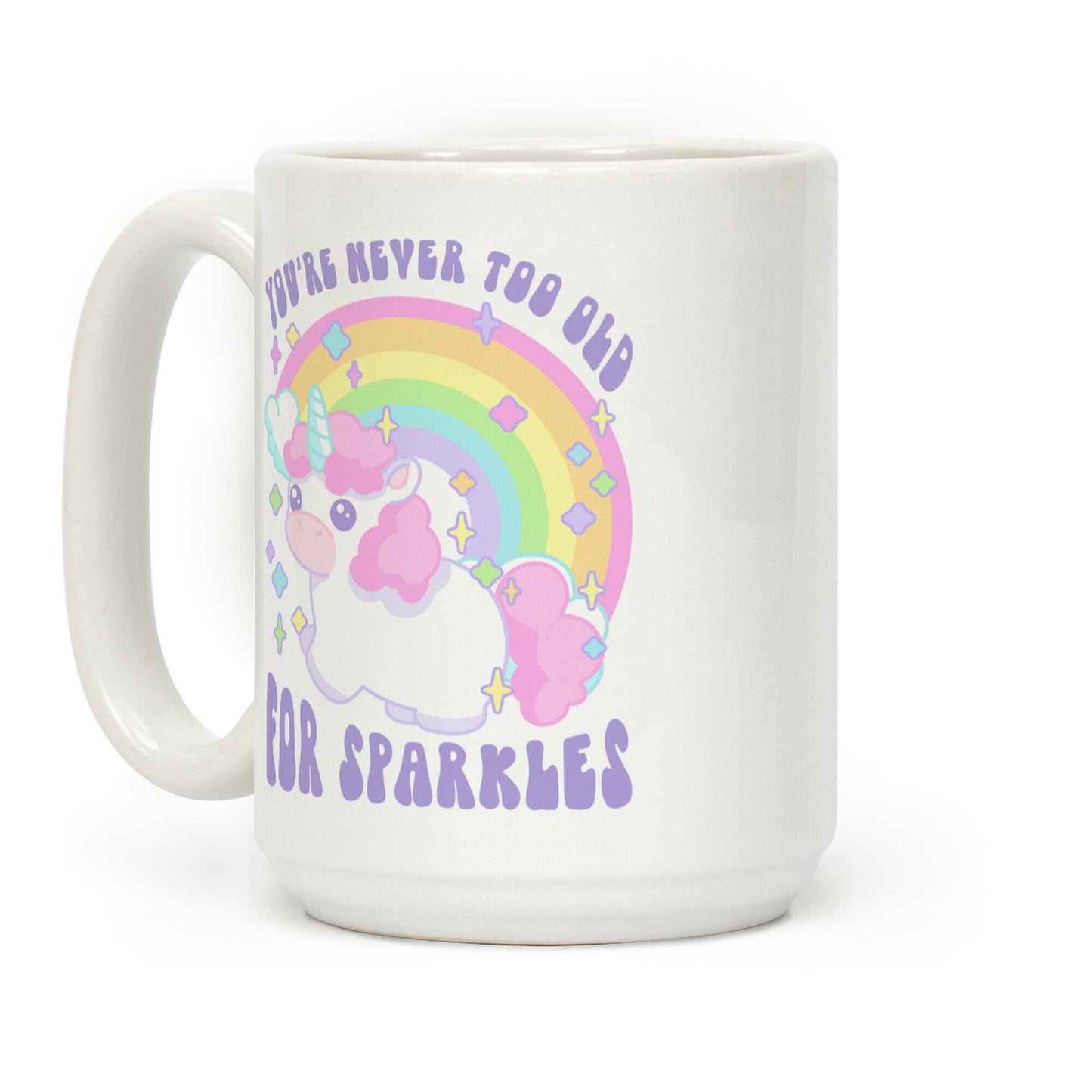 You're Never Too Old For Sparkles Coffee Mug