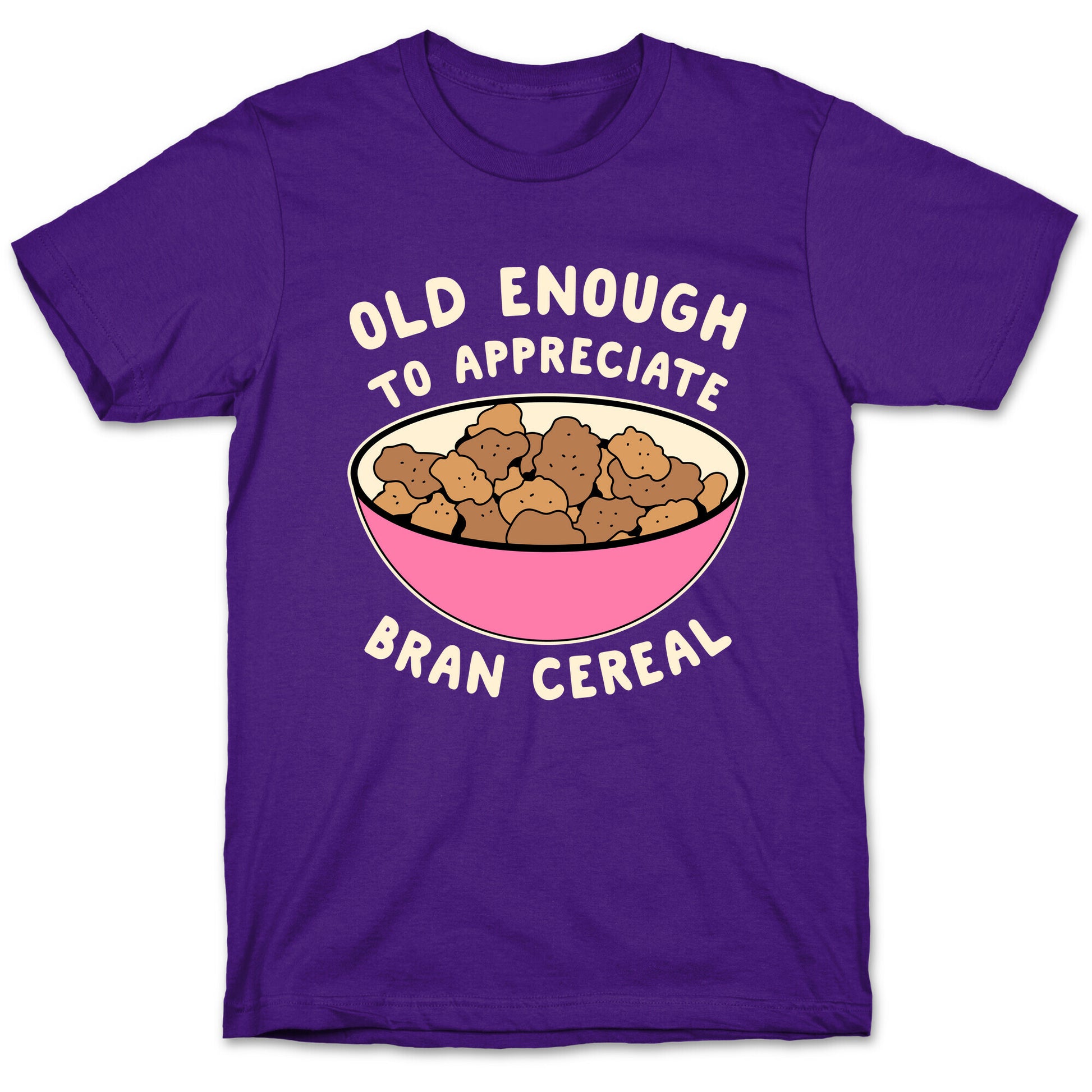 Old Enough to Appreciate Bran Cereal T-Shirt