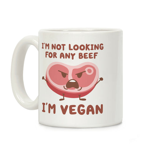 I'm Not Looking For Any Beef I'm Vegan Coffee Mug