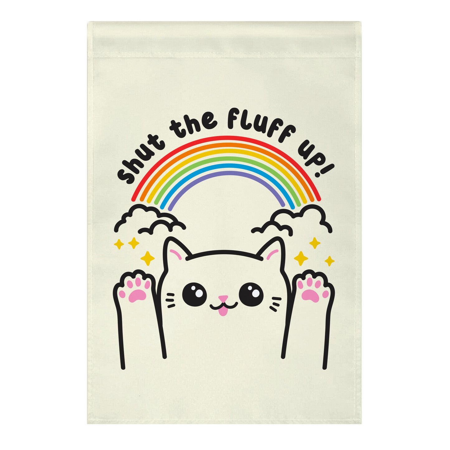 Shut The Fluff Up! Cat Garden Flag