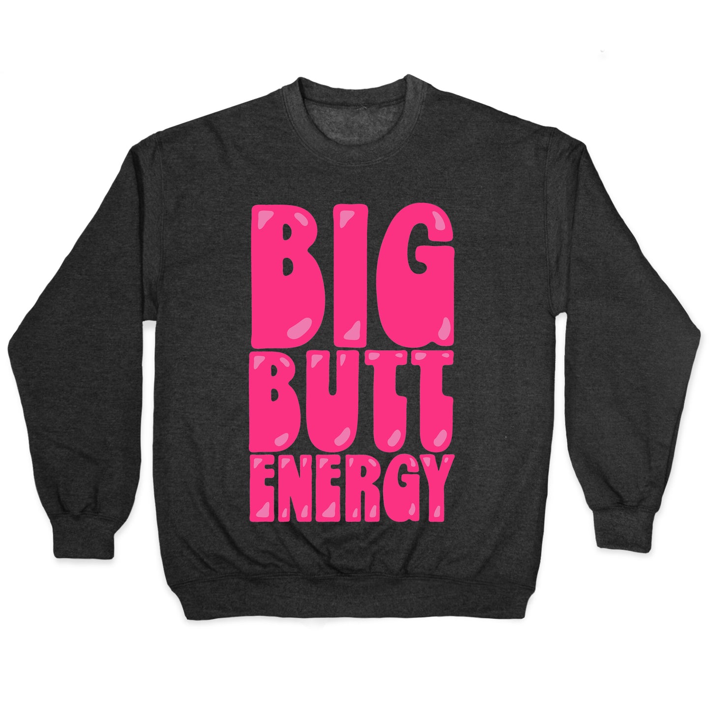 Big Butt Energy Crewneck Sweatshirt