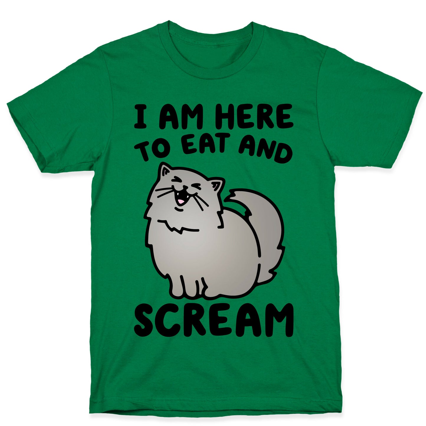 I Am Here To Eat and Scream T-Shirt
