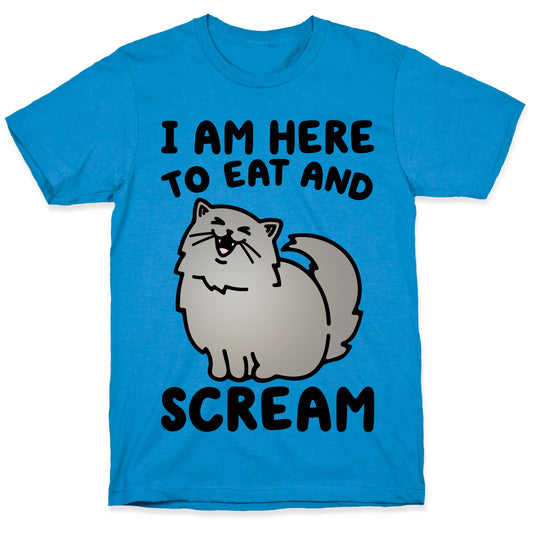 I Am Here To Eat and Scream T-Shirt