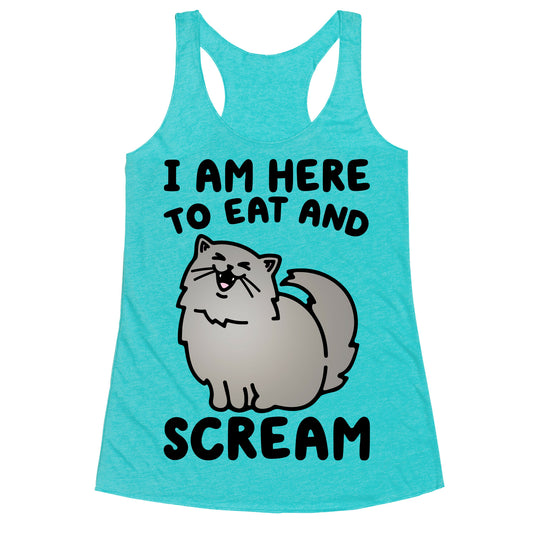 I Am Here To Eat and Scream Racerback Tank