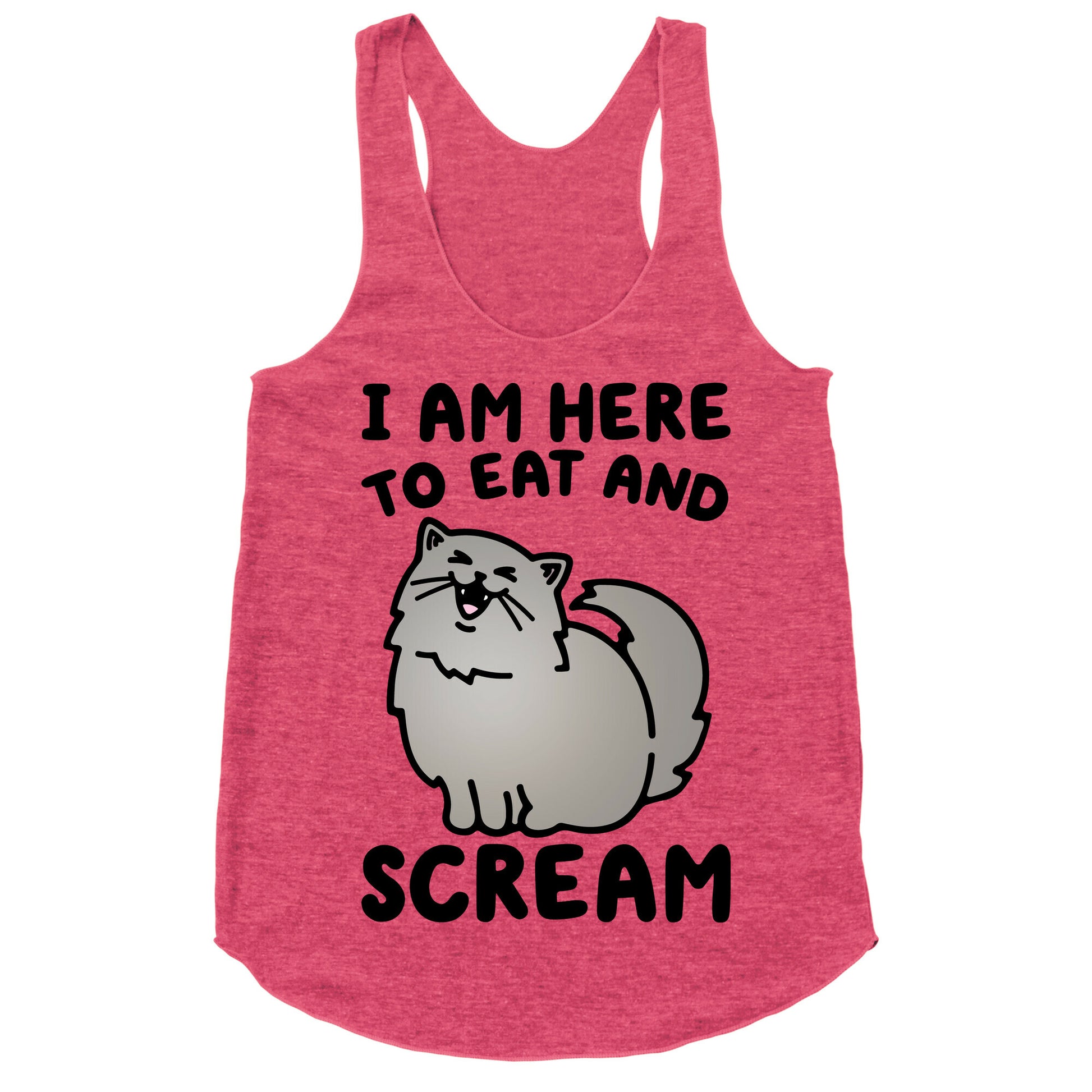 I Am Here To Eat and Scream Racerback Tank