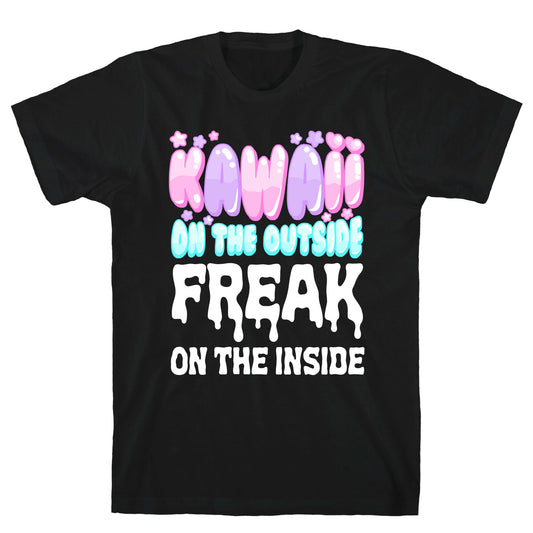 Kawaii On the Outside, Freak on the Inside T-Shirt