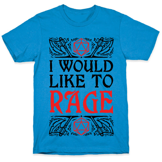 I Would Like To RAGE T-Shirt