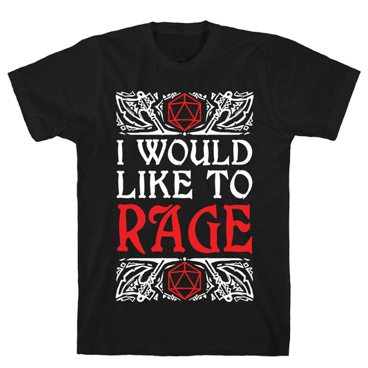 I Would Like To RAGE T-Shirt
