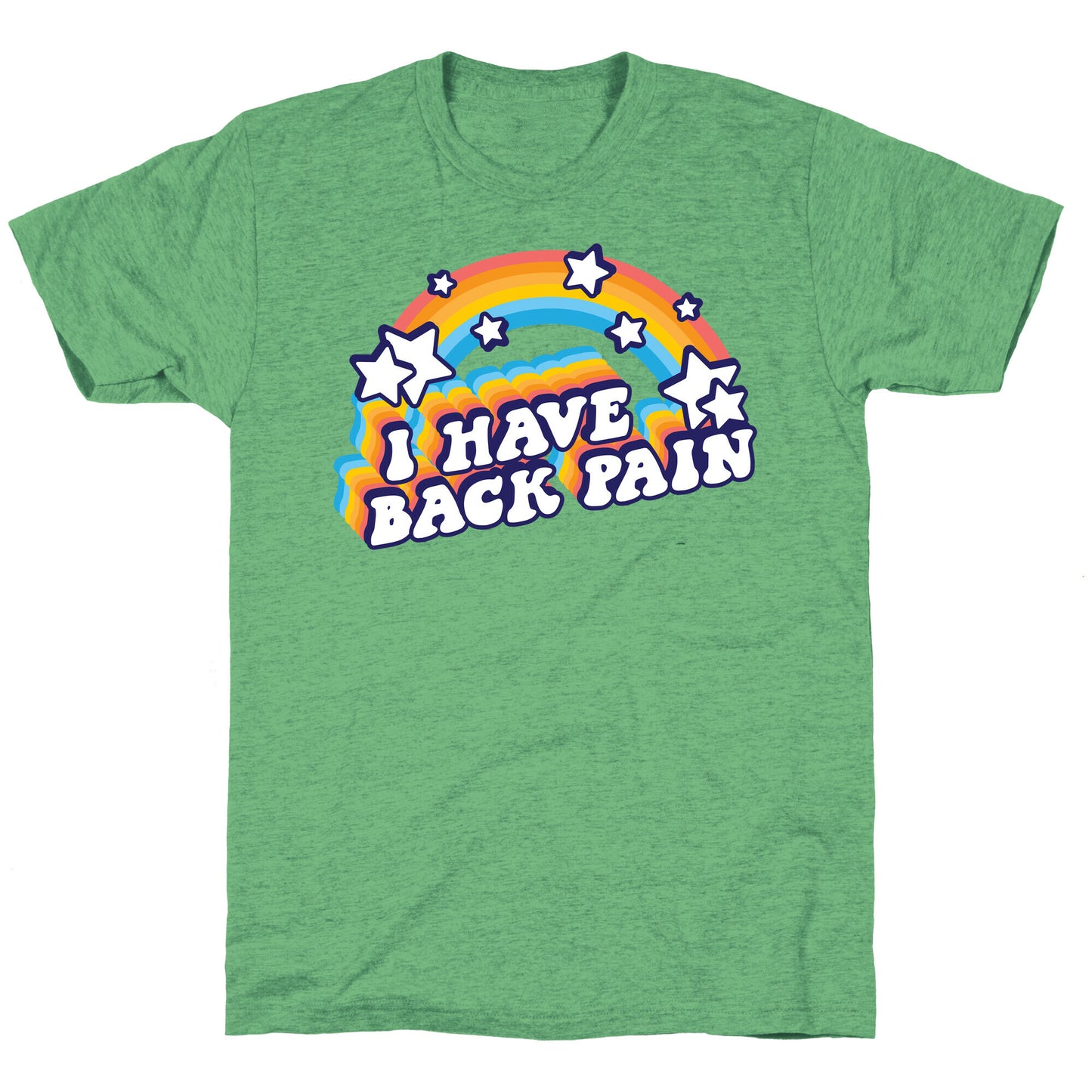 I Have Back Pain Rainbow Unisex Triblend Tee