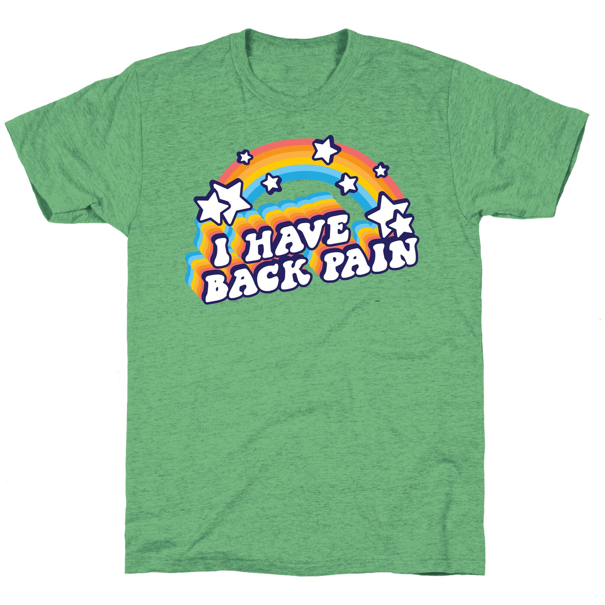 I Have Back Pain Rainbow Unisex Triblend Tee