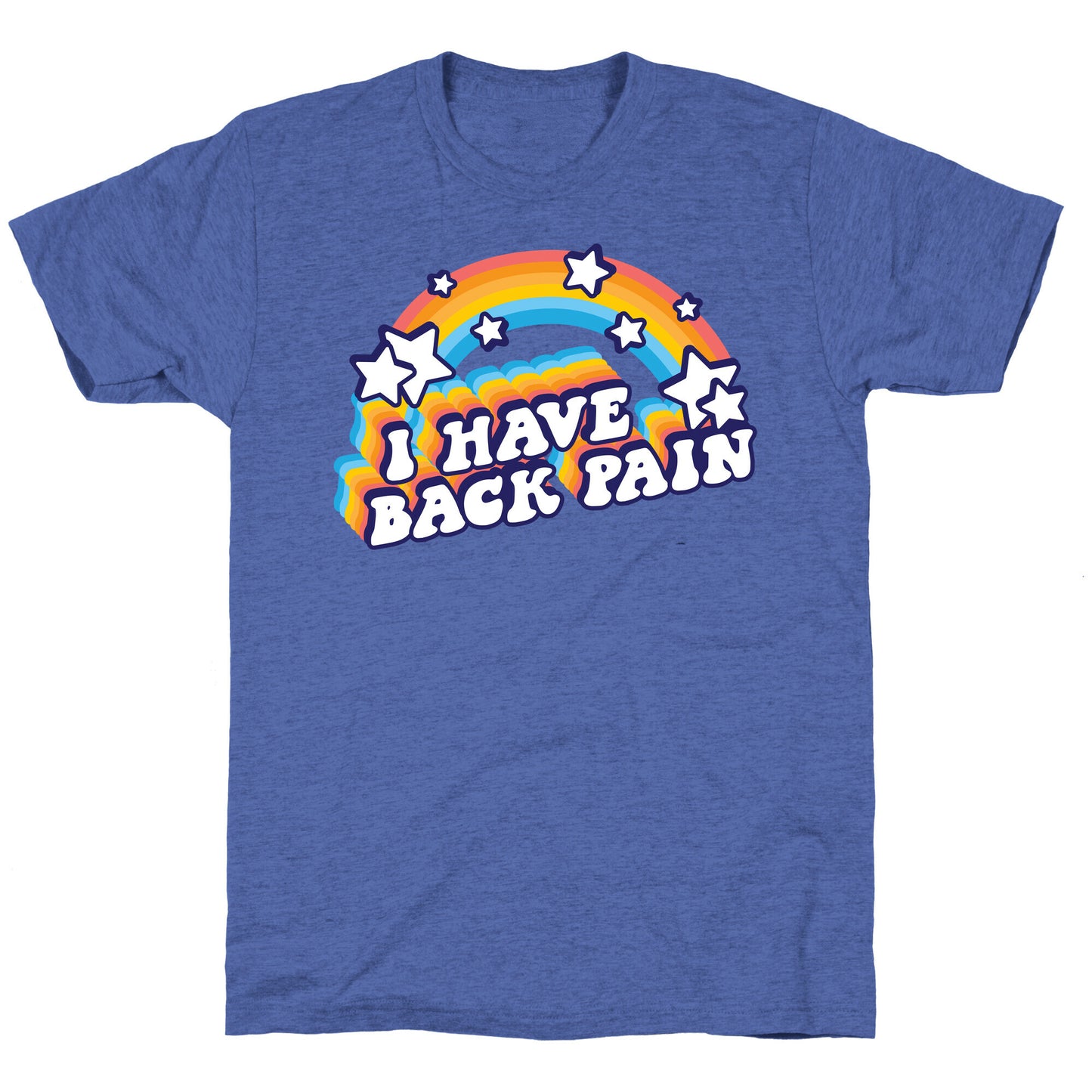 I Have Back Pain Rainbow Unisex Triblend Tee