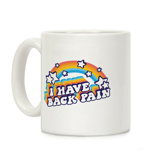 I Have Back Pain Rainbow Coffee Mug
