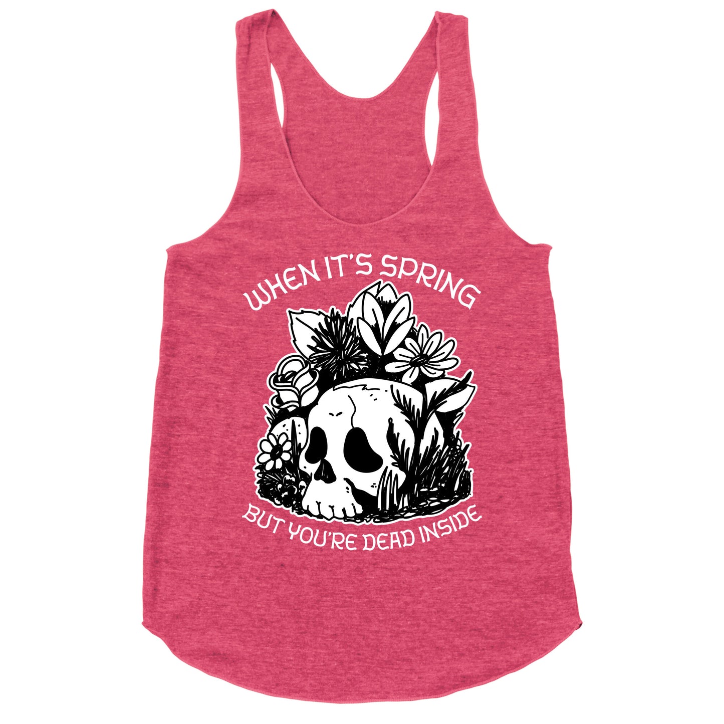 When It's Spring But You're Dead Inside Racerback Tank