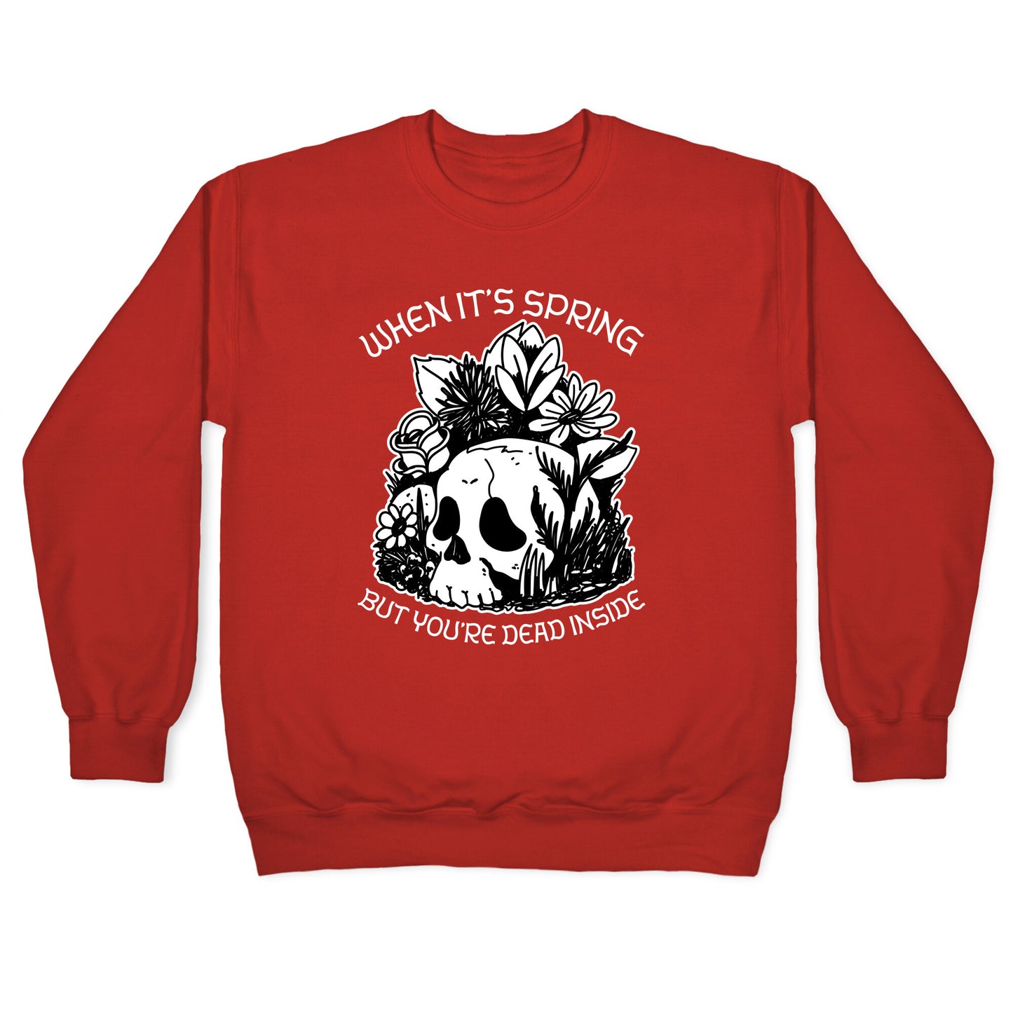 When It's Spring But You're Dead Inside Crewneck Sweatshirt