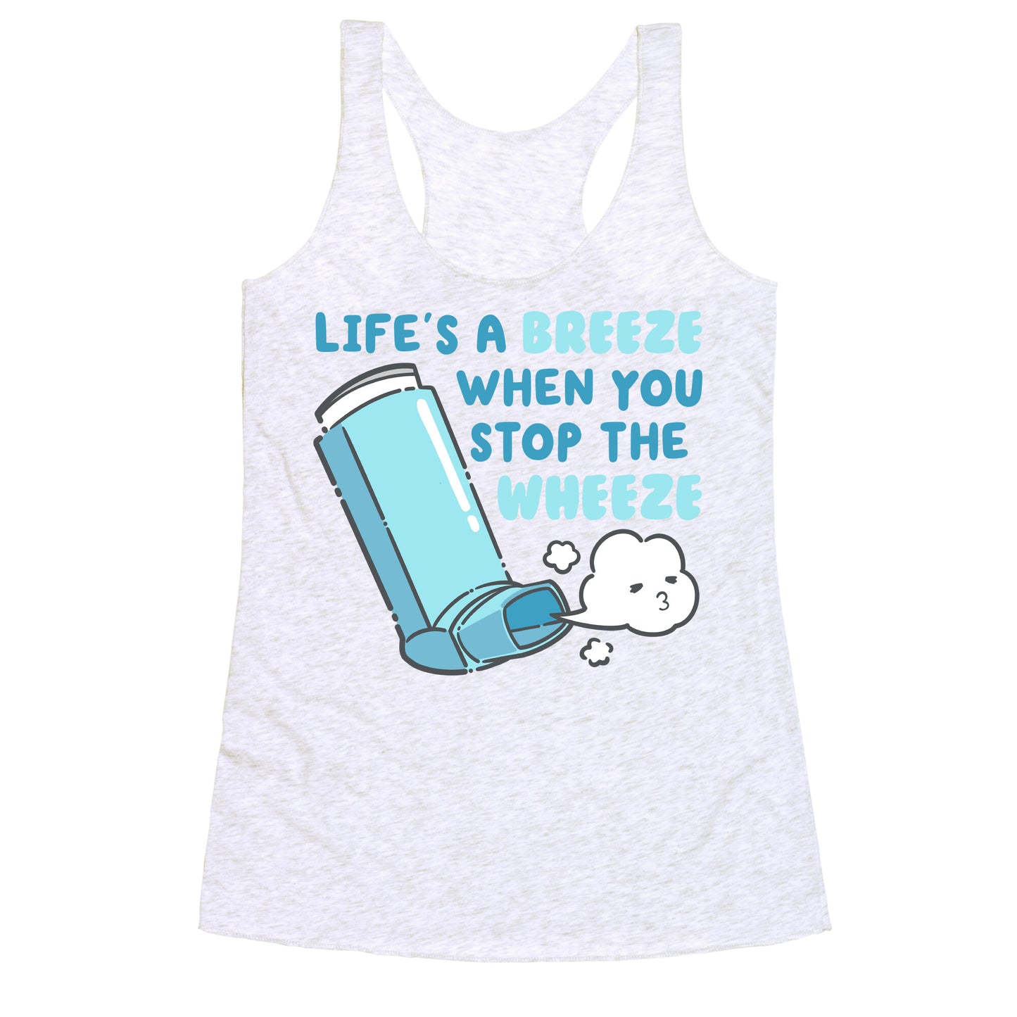 Life's A Breeze When You Stop The Wheeze Racerback Tank
