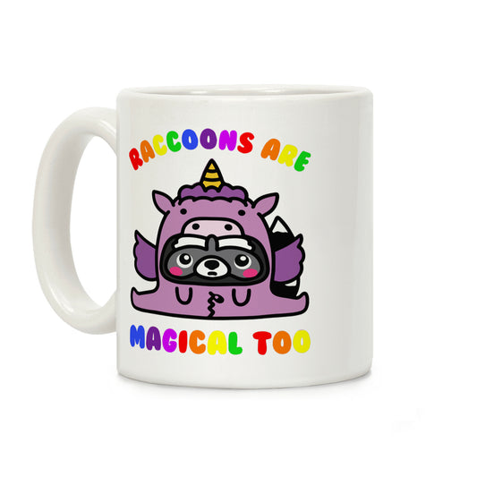 Raccoons Are Magical Too Coffee Mug