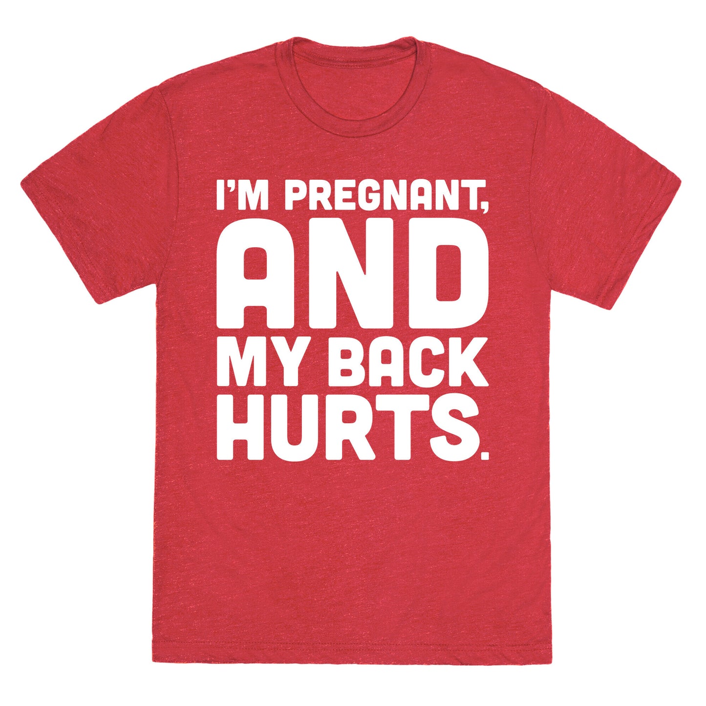 I'm Pregnant and My Back Hurts Unisex Triblend Tee