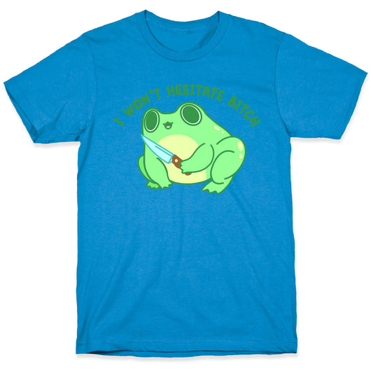 I Won't Hesitate Bitch Frog T-Shirt