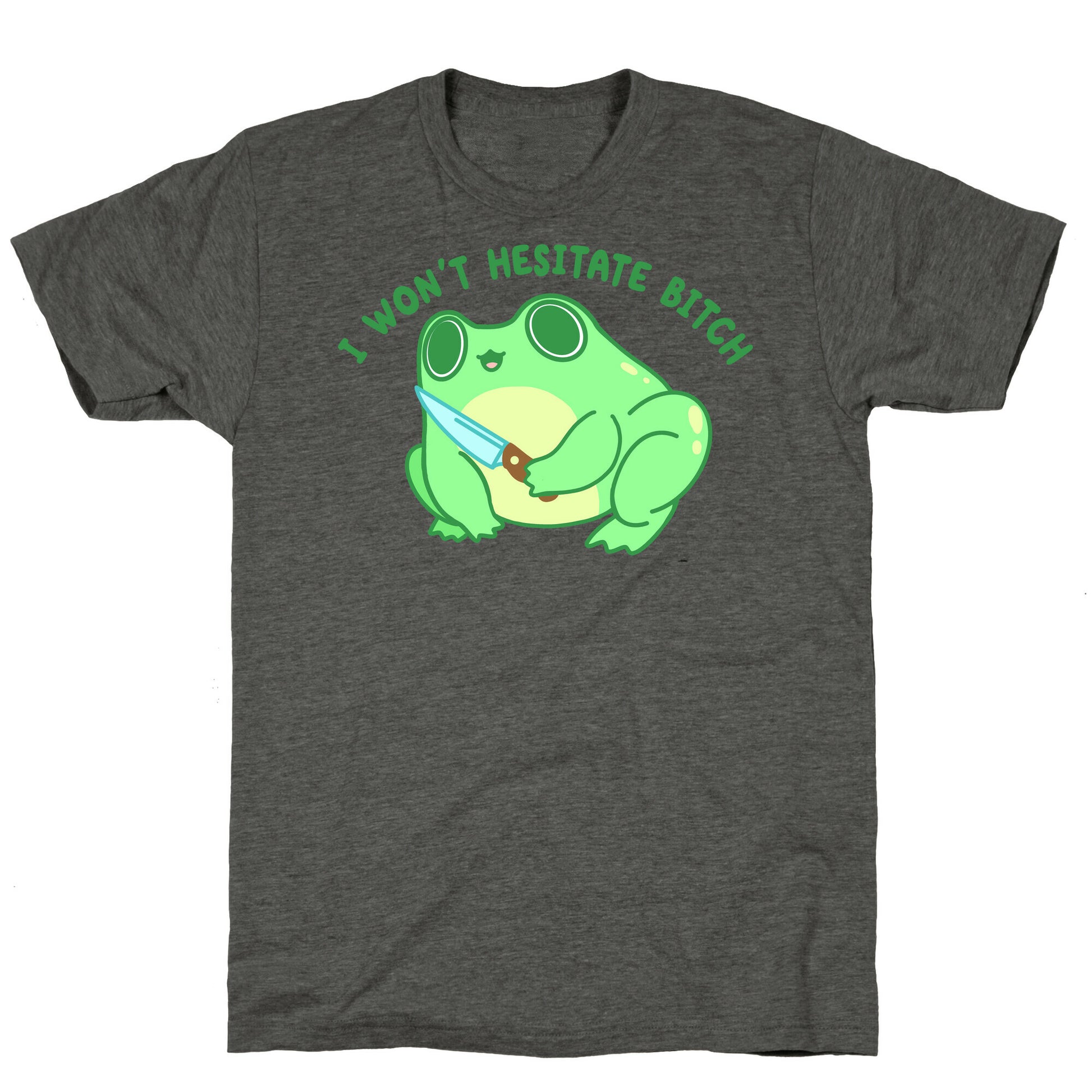 I Won't Hesitate Bitch Frog Unisex Triblend Tee