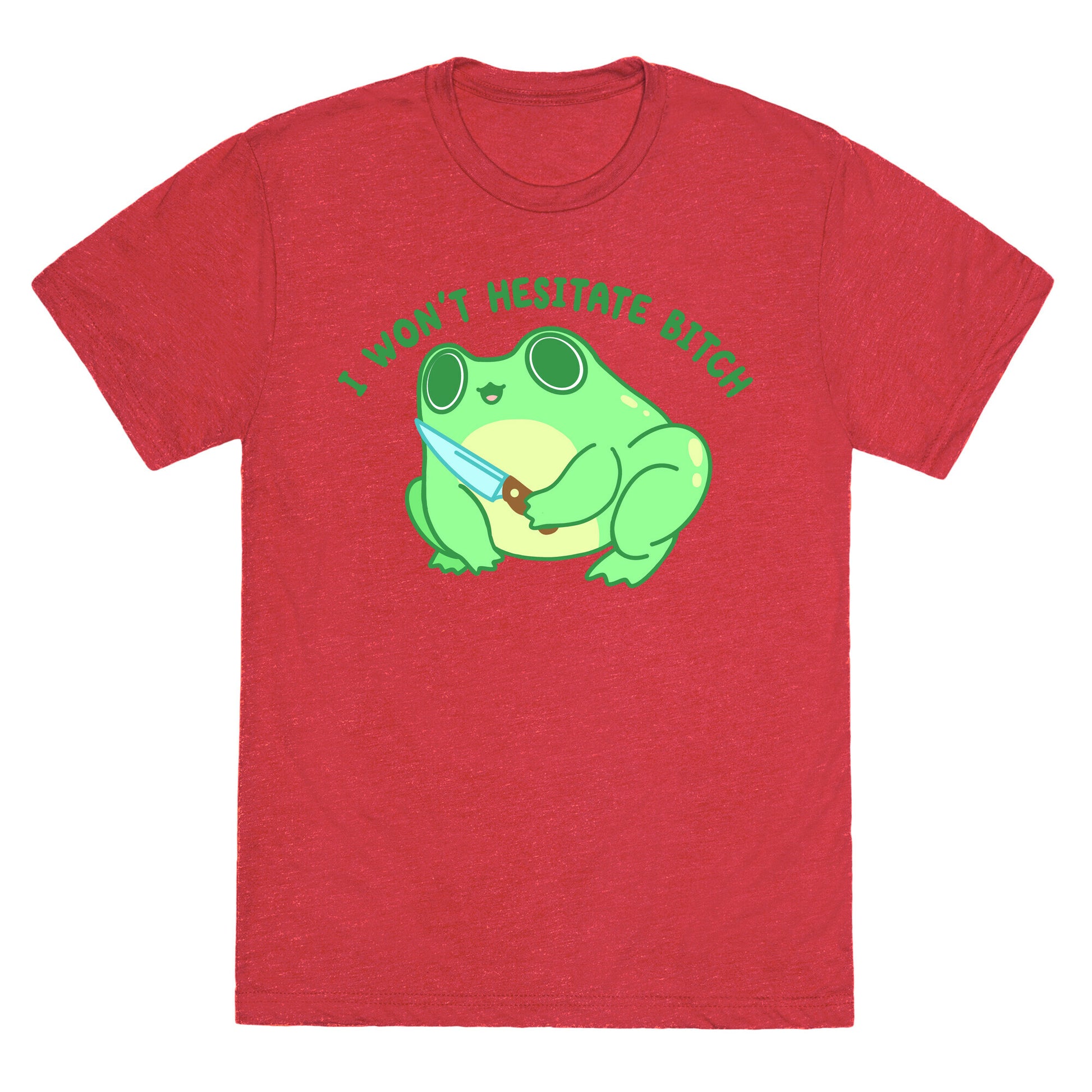 I Won't Hesitate Bitch Frog Unisex Triblend Tee