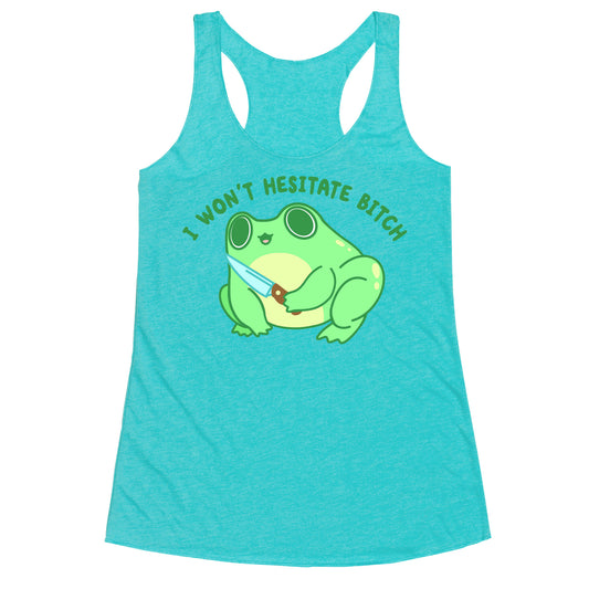 I Won't Hesitate Bitch Frog Racerback Tank