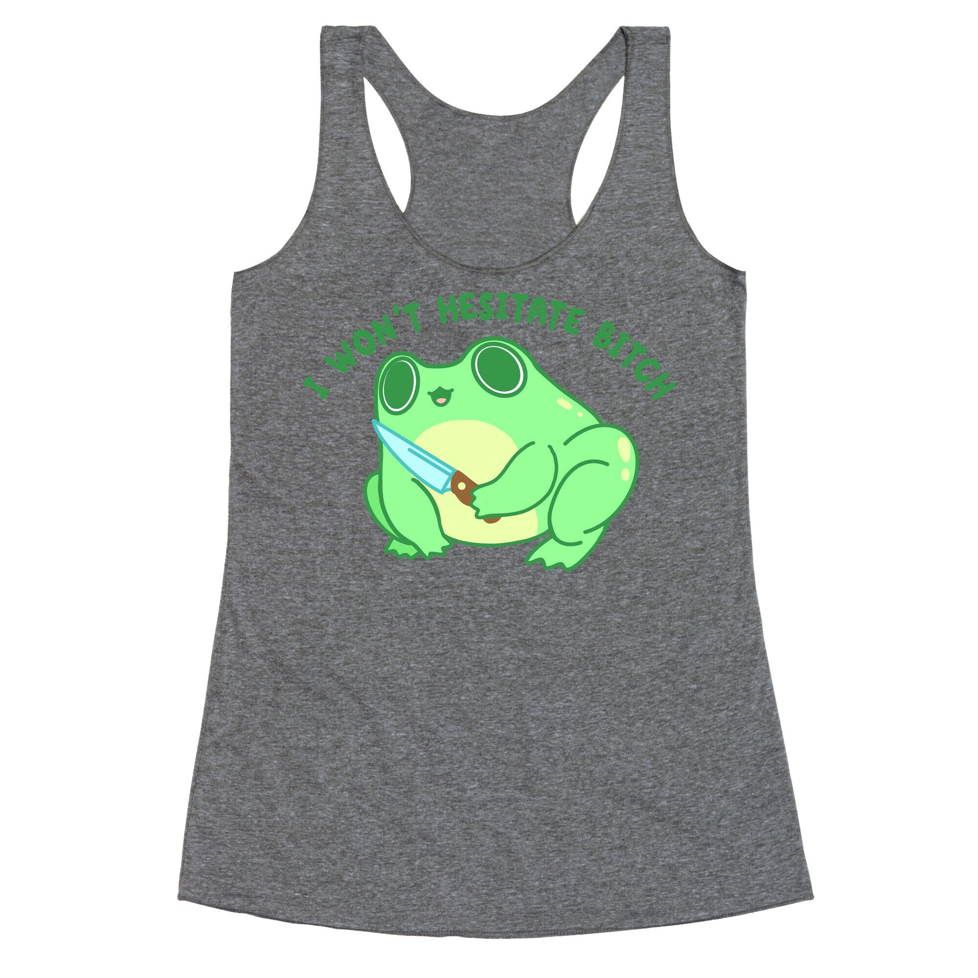 I Won't Hesitate Bitch Frog Racerback Tank