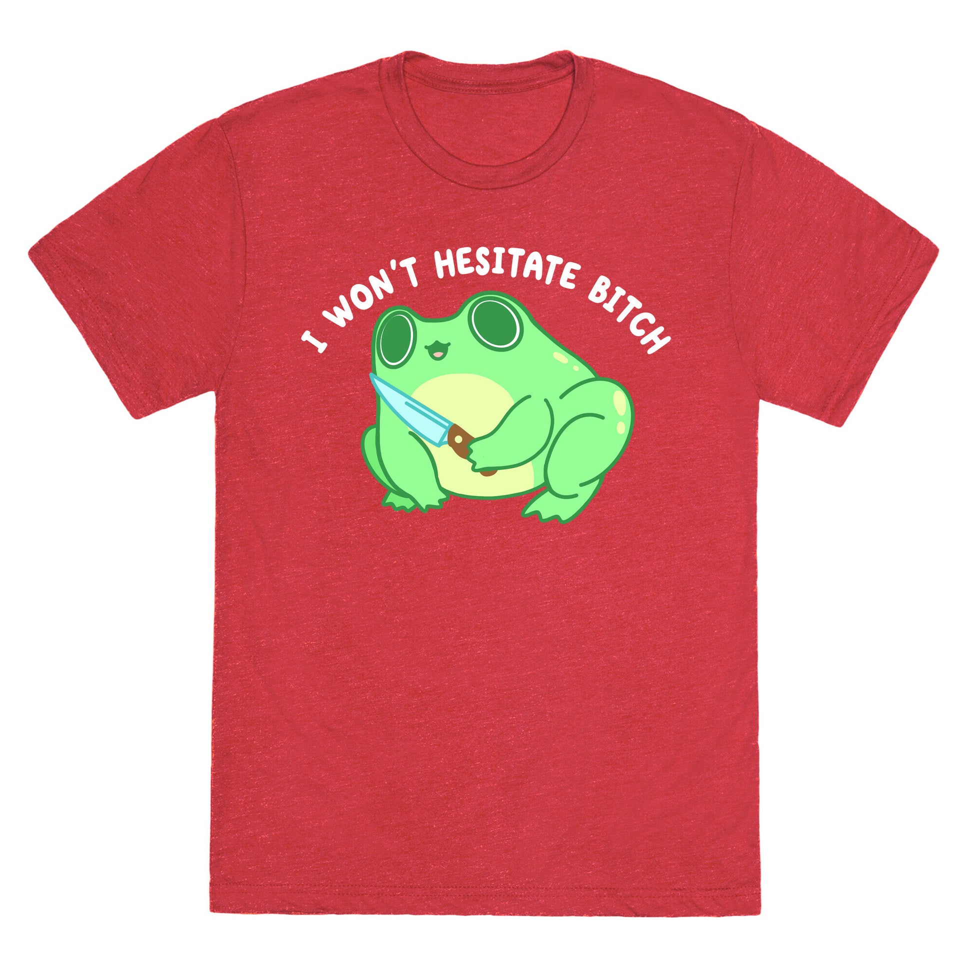 I Won't Hesitate Bitch Frog Unisex Triblend Tee