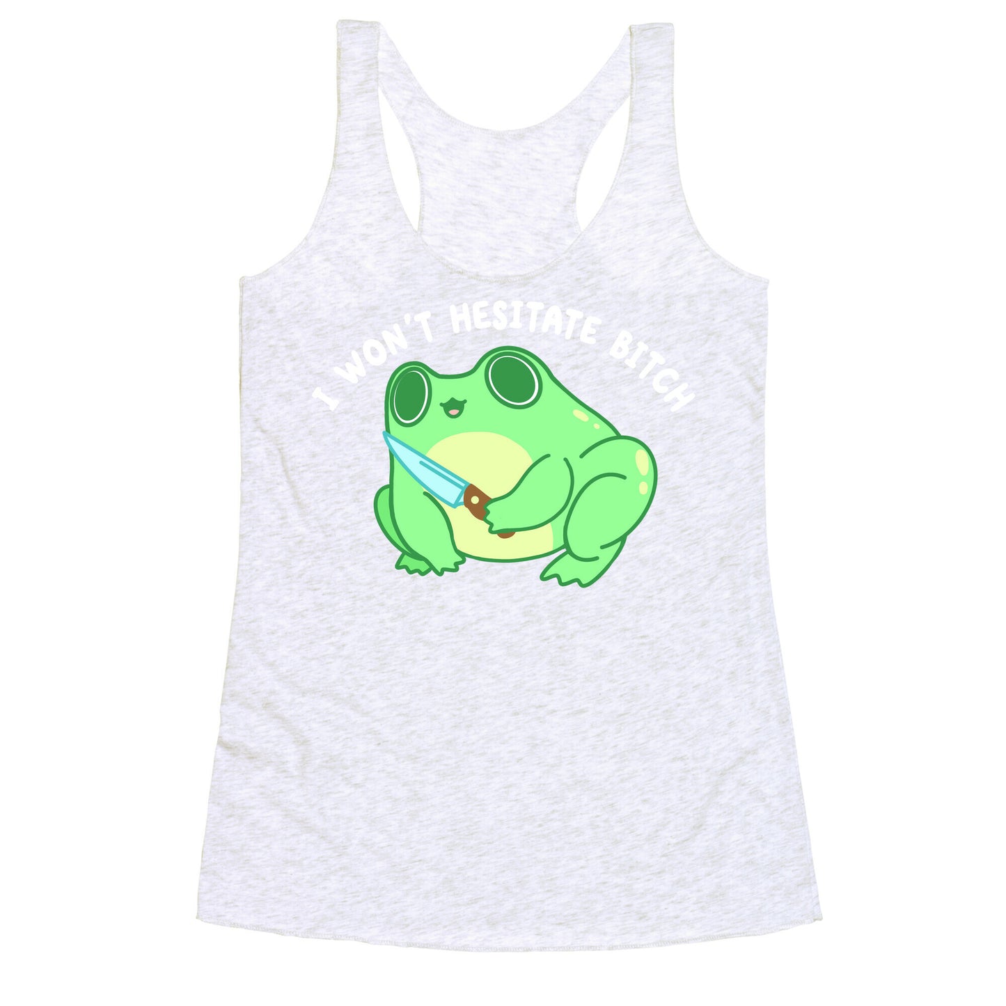 I Won't Hesitate Bitch Frog Racerback Tank