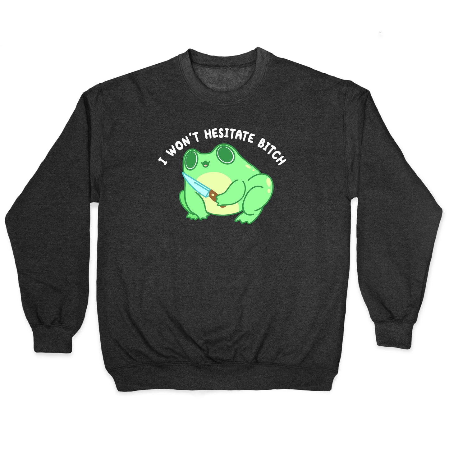 I Won't Hesitate Bitch Frog Crewneck Sweatshirt