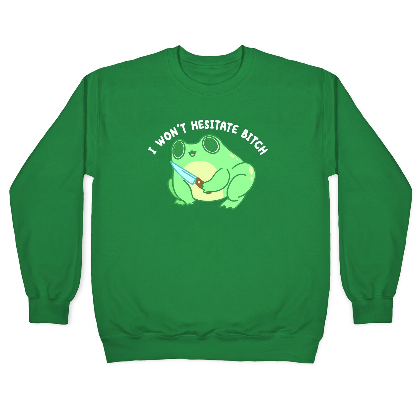I Won't Hesitate Bitch Frog Crewneck Sweatshirt