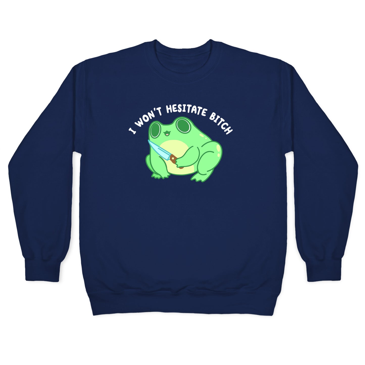 I Won't Hesitate Bitch Frog Crewneck Sweatshirt