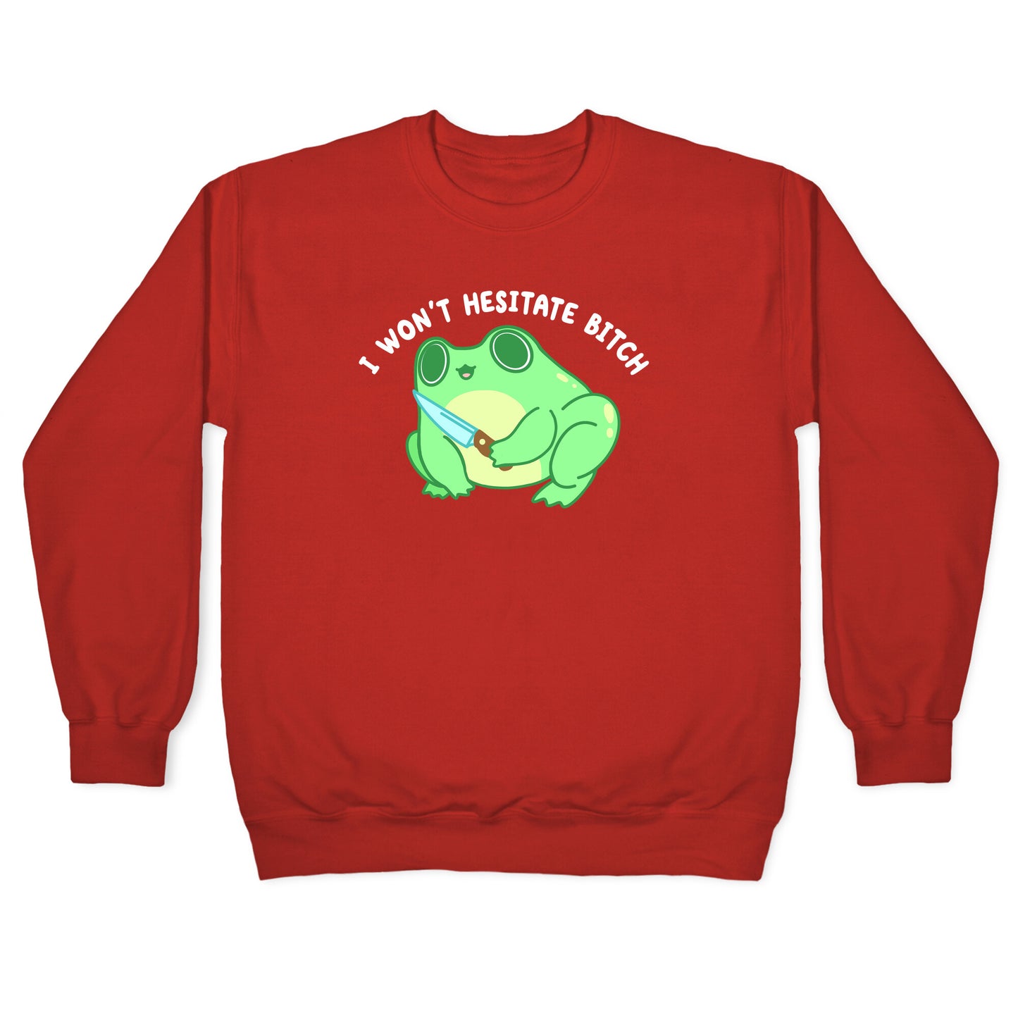 I Won't Hesitate Bitch Frog Crewneck Sweatshirt