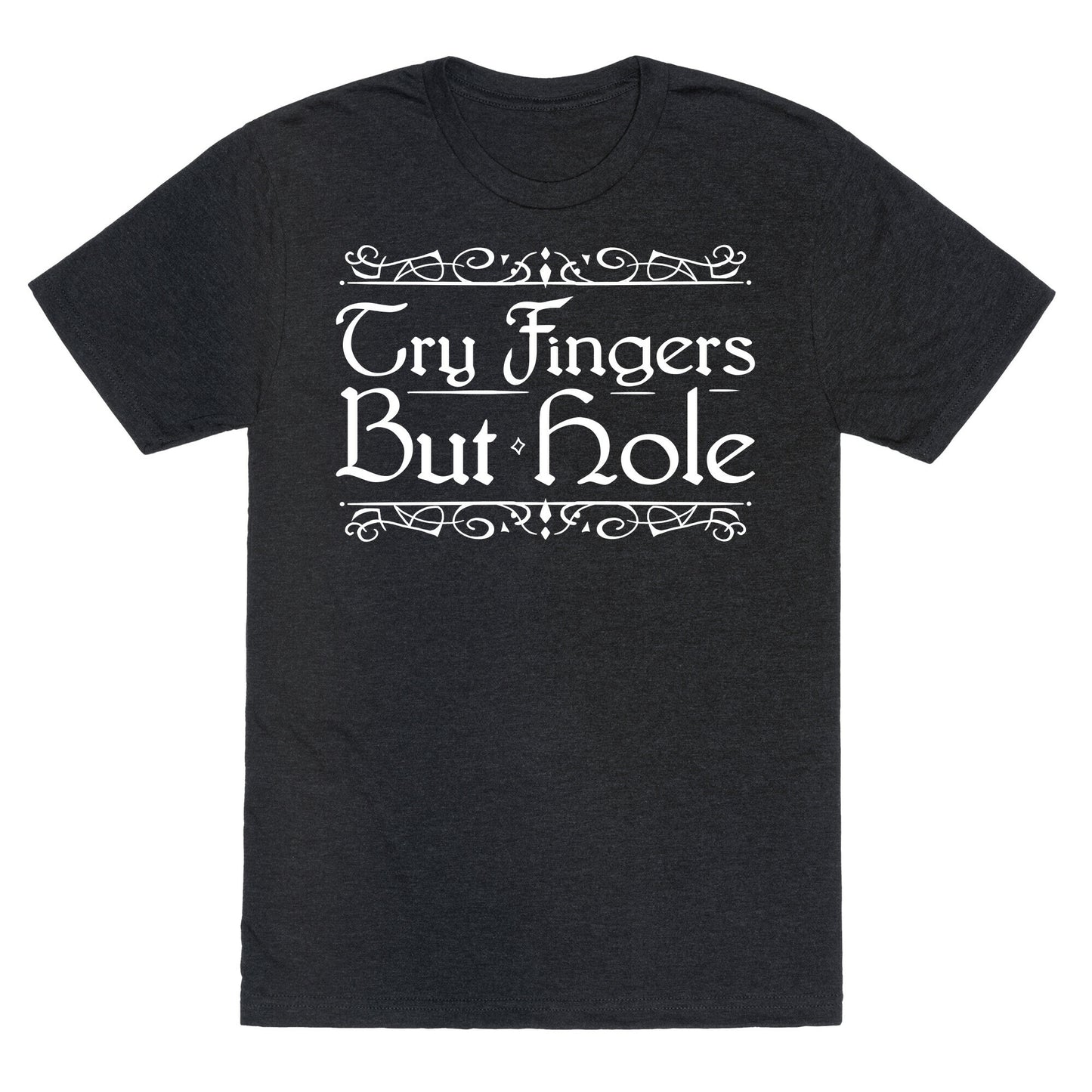Try Fingers But Hole Unisex Triblend Tee