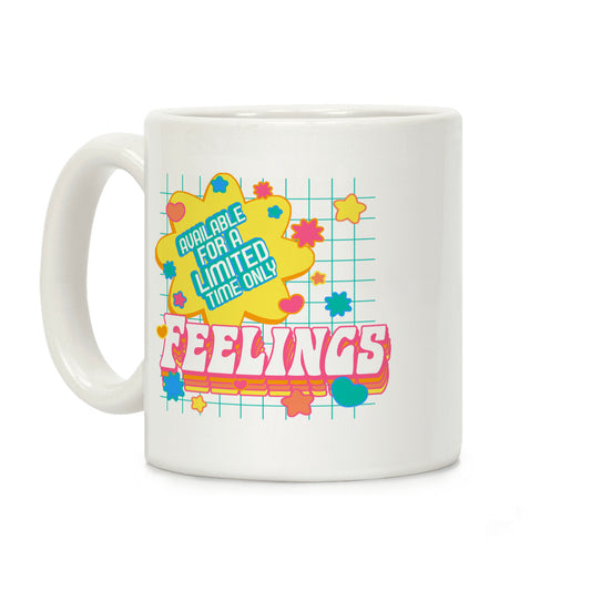 Available For a Limited Time Only Feelings Coffee Mug