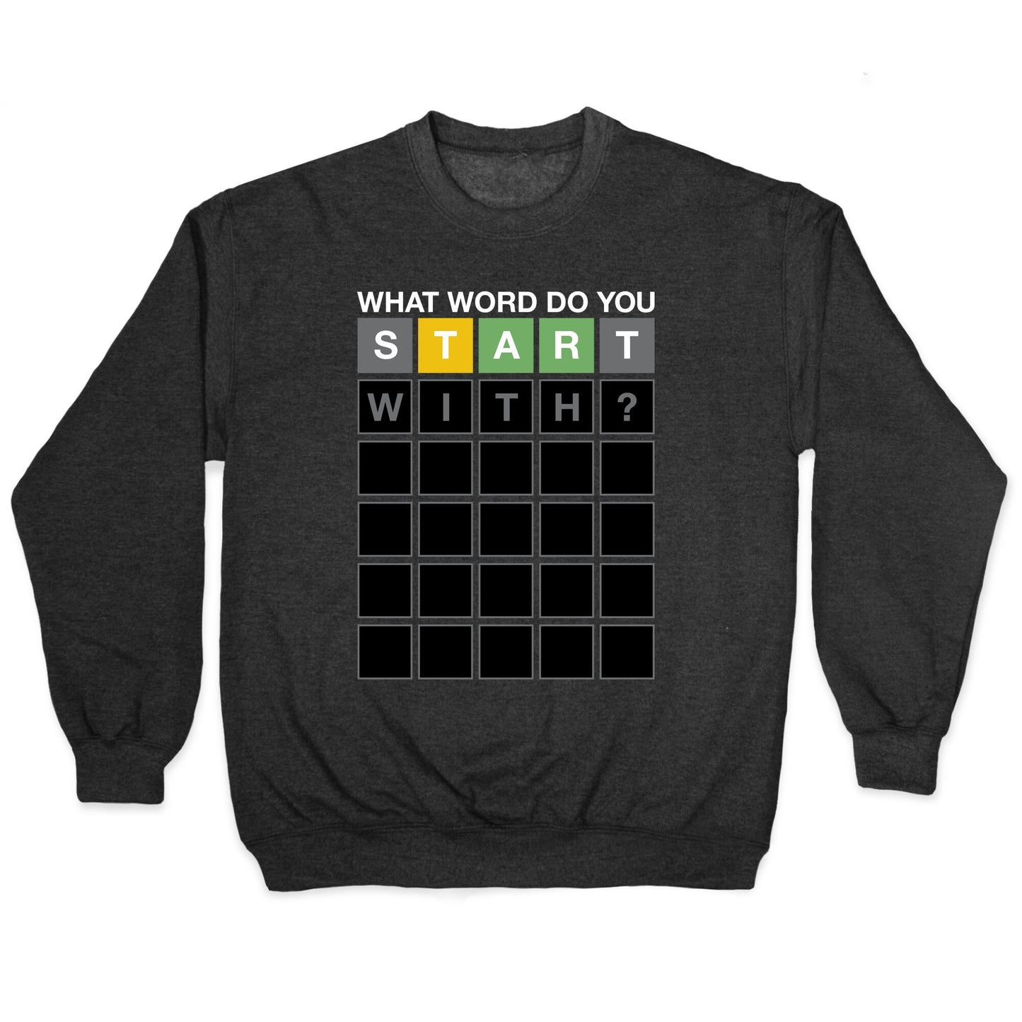 What Word Do You Start With? Wordle Parody Crewneck Sweatshirt