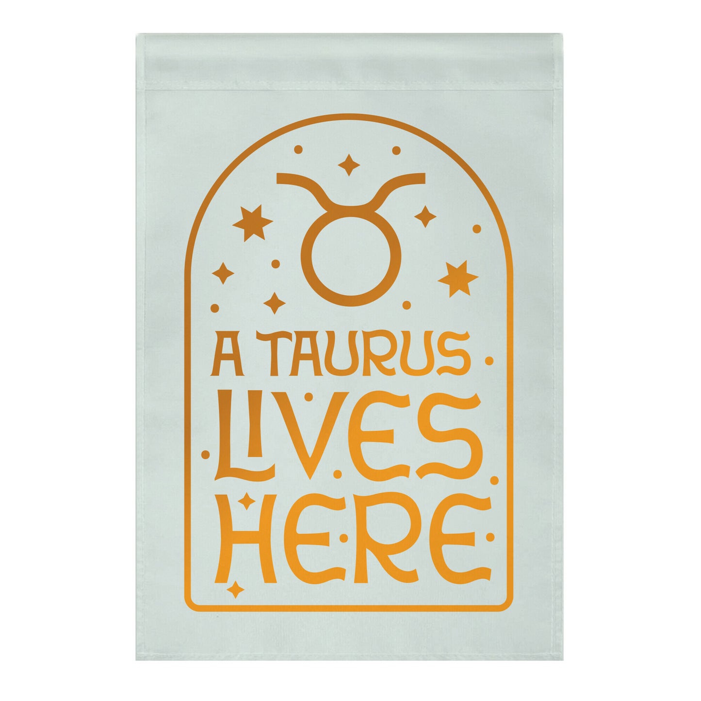 A Taurus Lives Here Garden Flag
