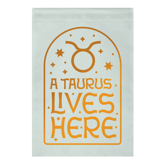 A Taurus Lives Here Garden Flag