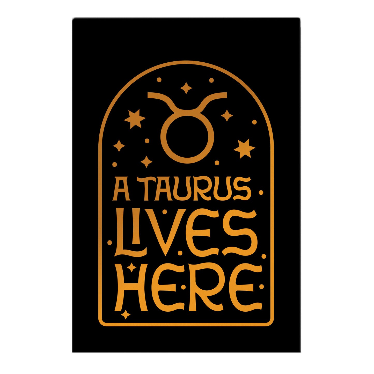 A Taurus Lives Here Garden Flag