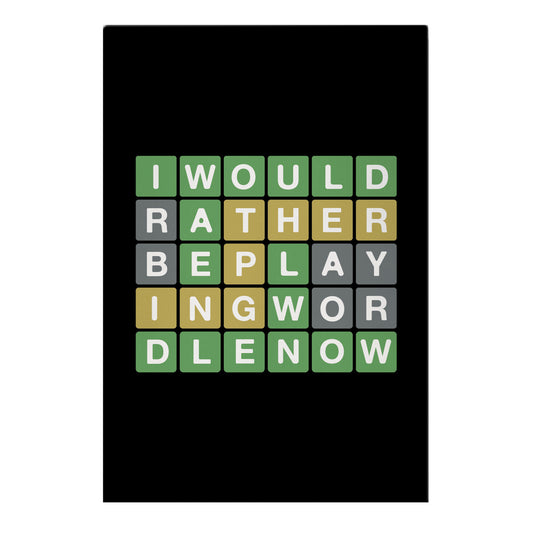 I Would Rather Be Playing Wordle Now Parody Garden Flag