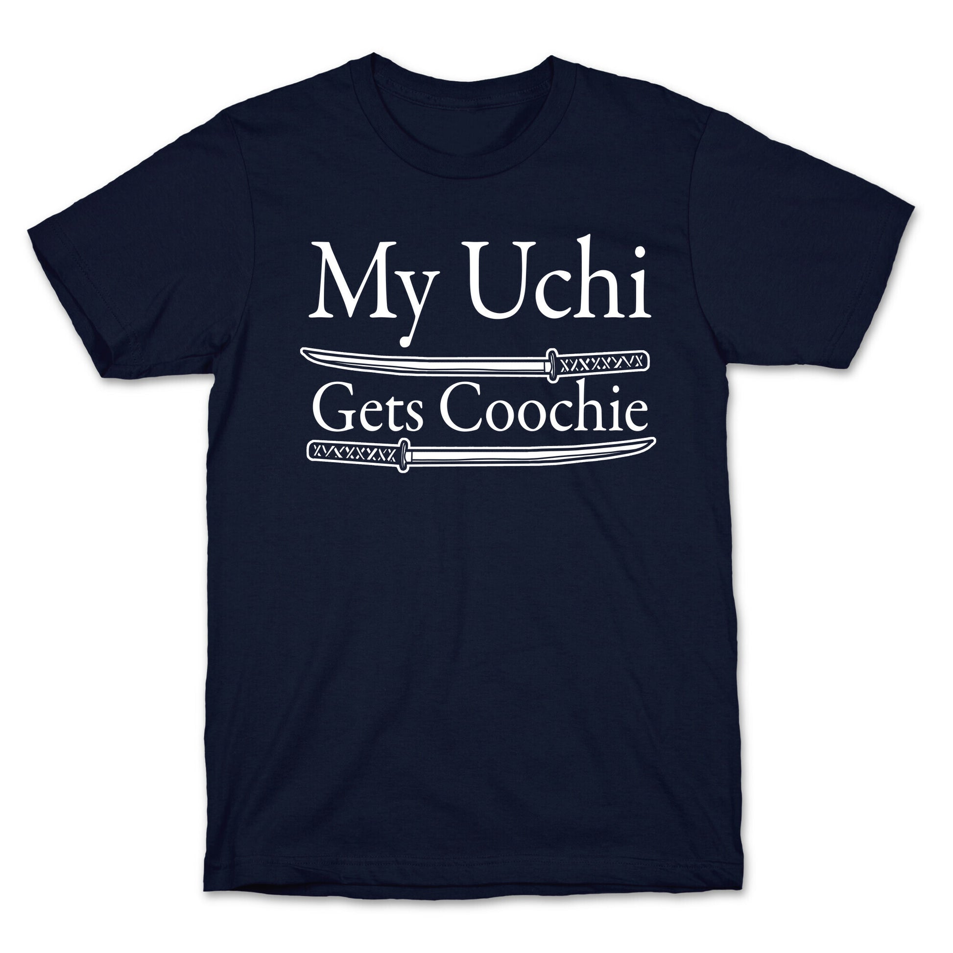 My Uchi Gets Coochie T-Shirt