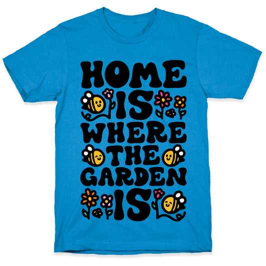 Home Is Where The Garden Is T-Shirt