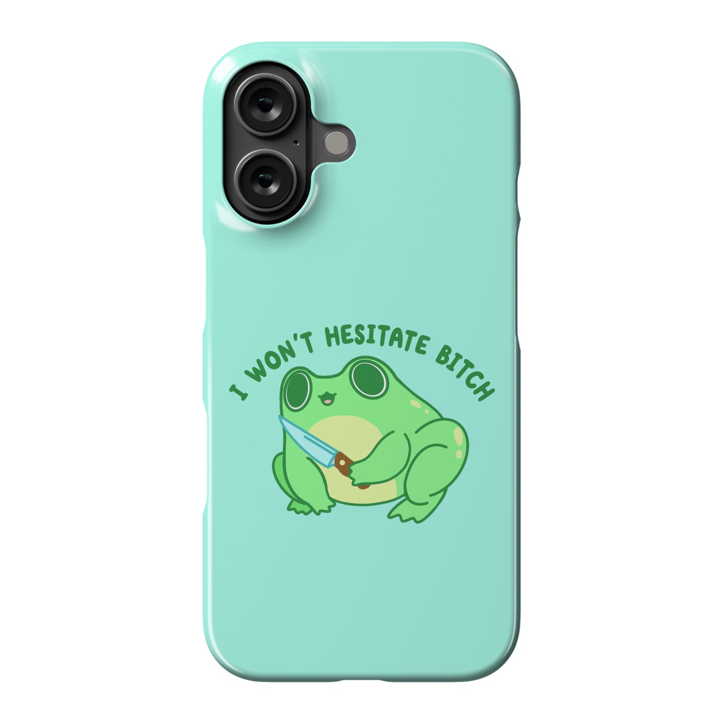 I Won't Hesitate Bitch Frog Phone Case