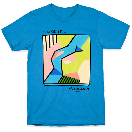 I Like It...PicASSo Butt T-Shirt