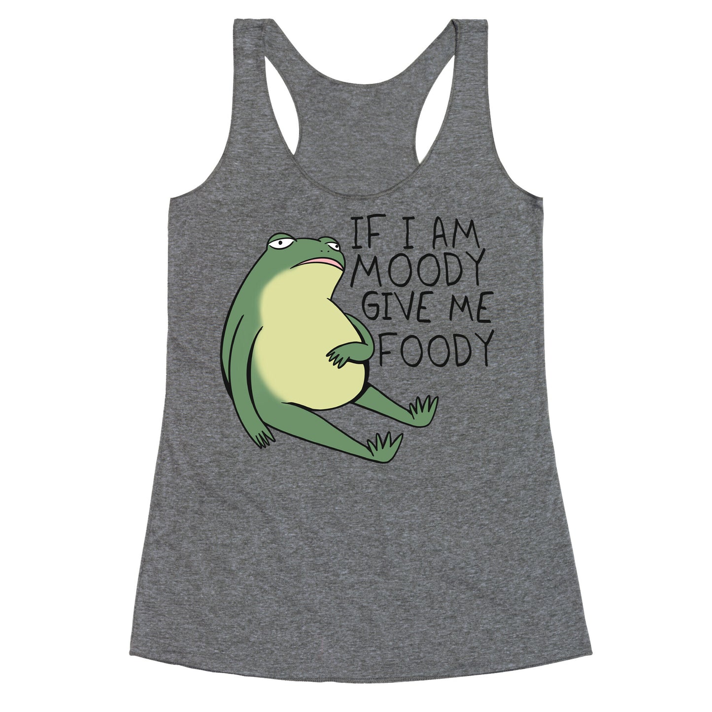 If I'm Moody Give Me Foody Racerback Tank