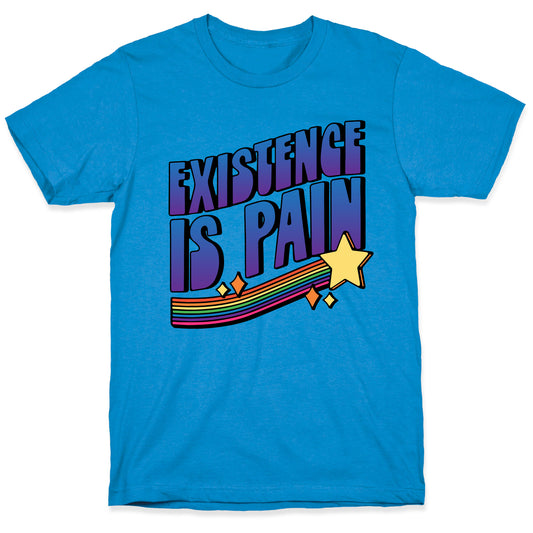 Existence Is Pain T-Shirt