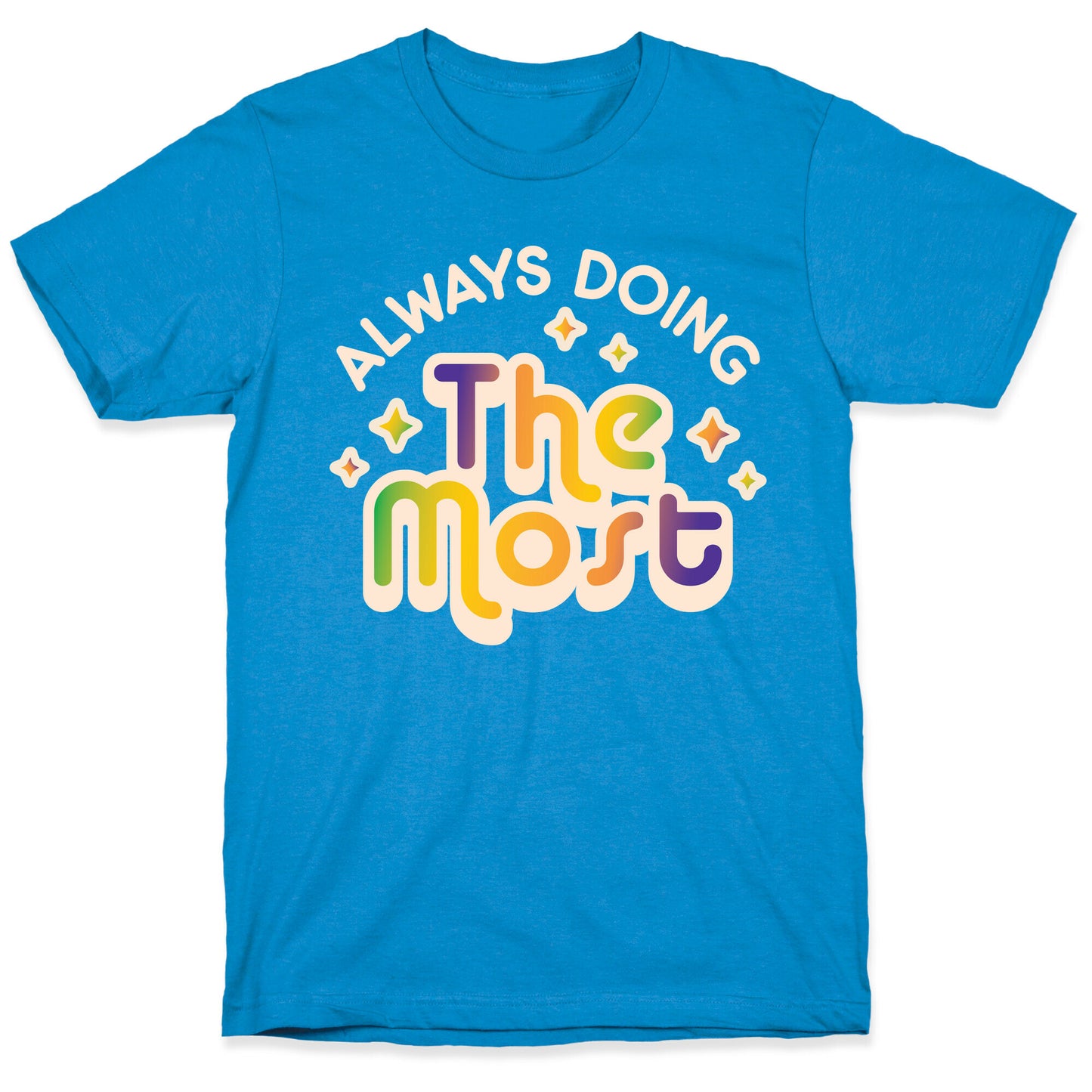 Always Doing The Most T-Shirt
